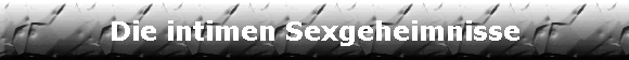Die intimen Sexgeheimnisse