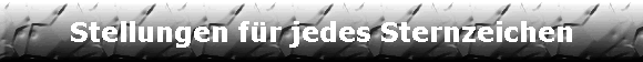 Stellungen fr jedes Sternzeichen